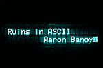 Close-up photograph of Ruins in ASCII's vacuum fluorescent display (VFD), reading 'Ruins in ASCII, by Aaron Benoy.' Thumbnail.